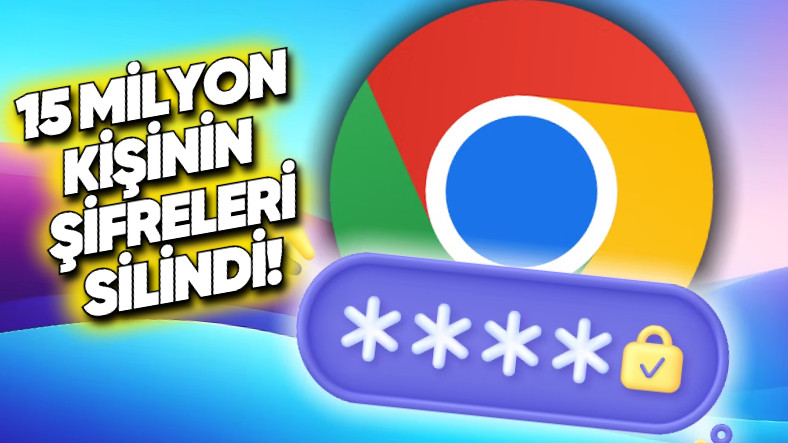 dunya capinda milyonlarca kullanicinin sifreleri chromedan sureksiz muddetligine silindi googledan ozur geldi LO9N9b4X